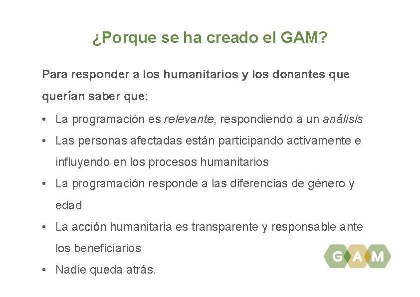 ¿Porque se ha creado el GAM? Para responder a los humanitarios y los donantes