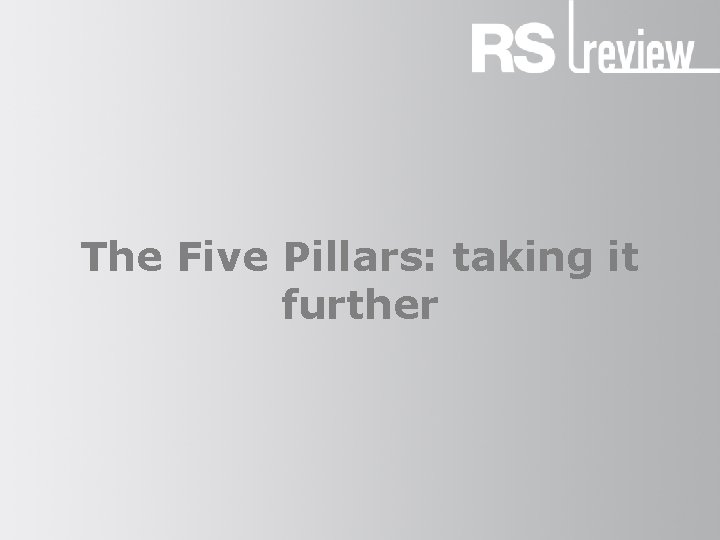 The Five Pillars: taking it further 