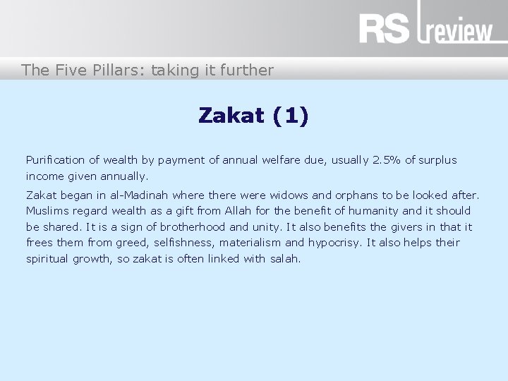 The Five Pillars: taking it further Zakat (1) Purification of wealth by payment of