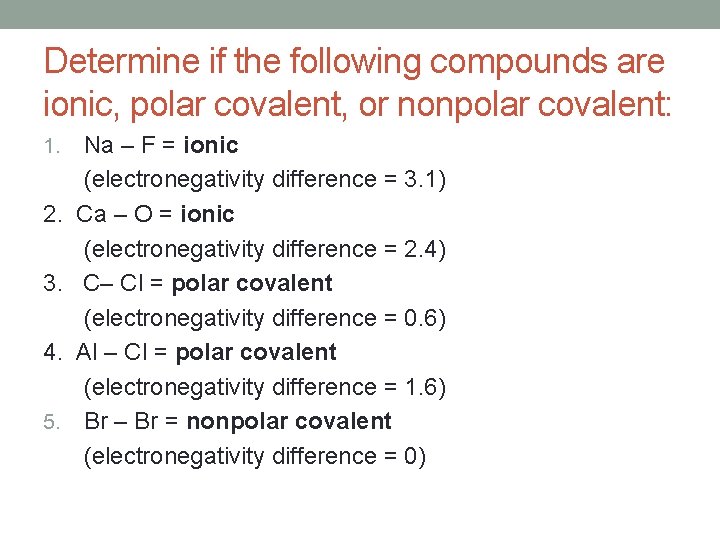 Determine if the following compounds are ionic, polar covalent, or nonpolar covalent: 1. 2.