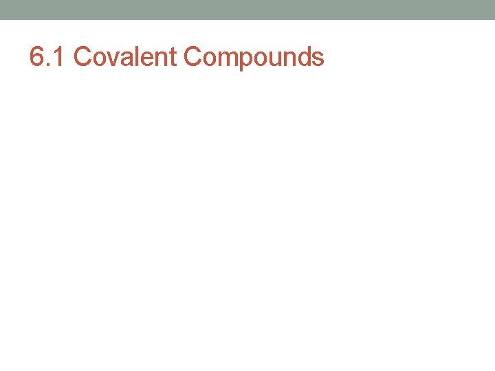 6. 1 Covalent Compounds 