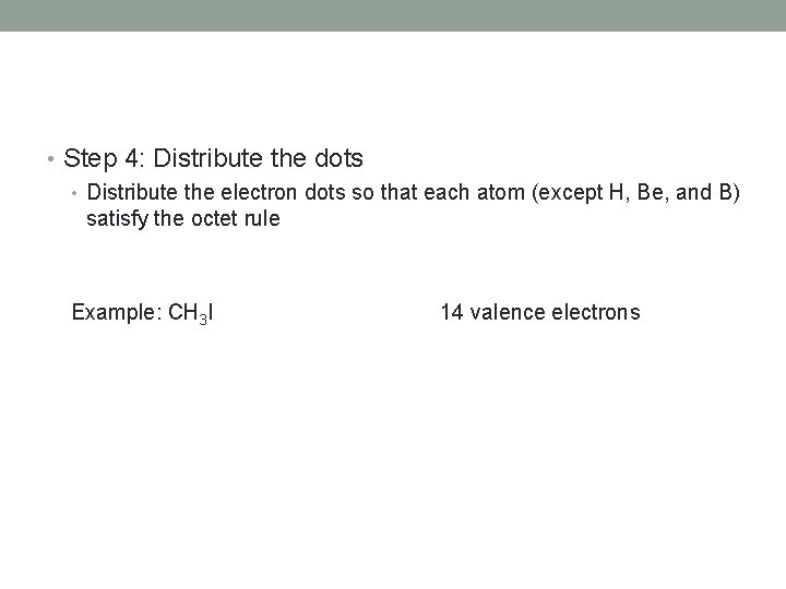  • Step 4: Distribute the dots • Distribute the electron dots so that