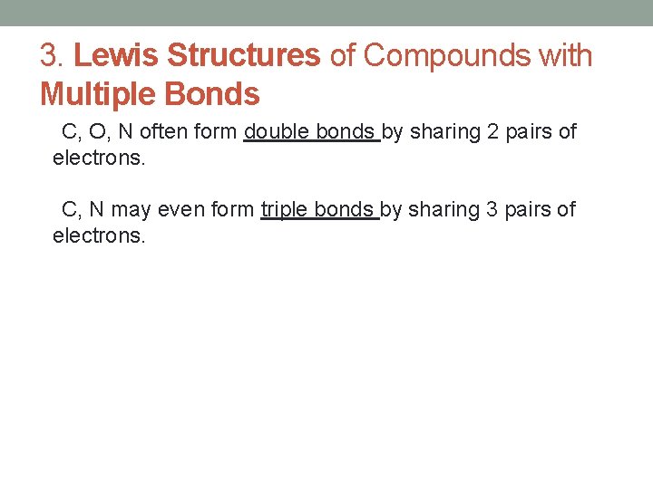 3. Lewis Structures of Compounds with Multiple Bonds C, O, N often form double