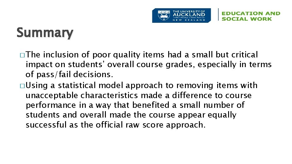 Summary � The inclusion of poor quality items had a small but critical impact