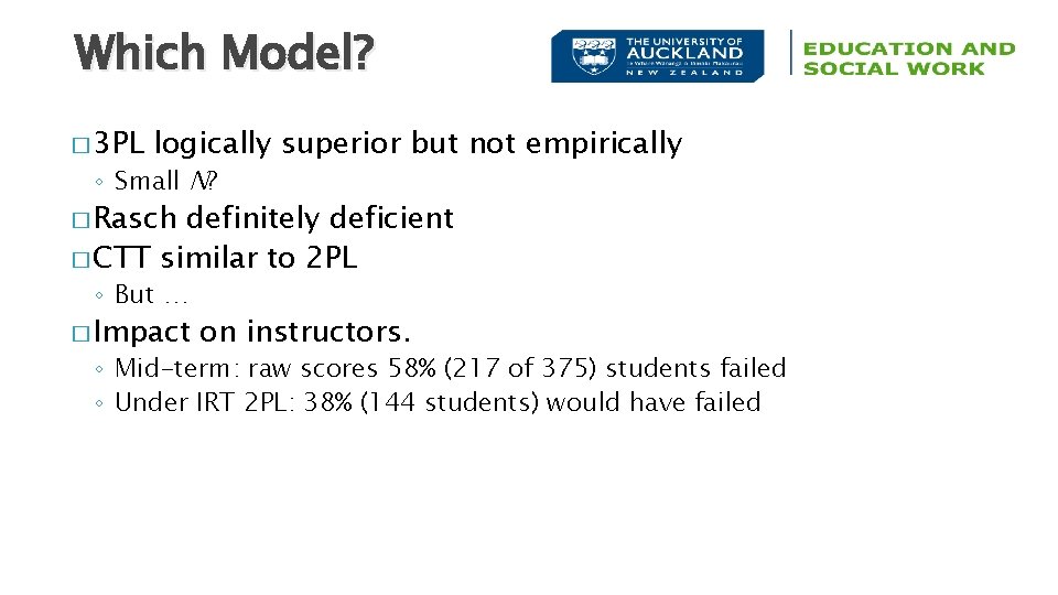 Which Model? � 3 PL logically superior but not empirically ◦ Small N? �