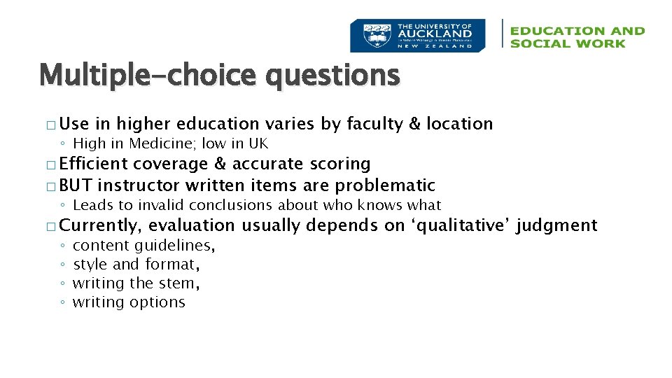 Multiple-choice questions � Use in higher education varies by faculty & location ◦ High