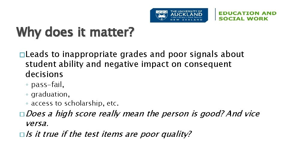 Why does it matter? � Leads to inappropriate grades and poor signals about student