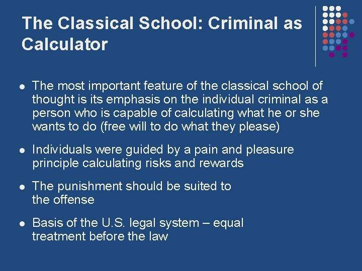 The Classical School: Criminal as Calculator l The most important feature of the classical