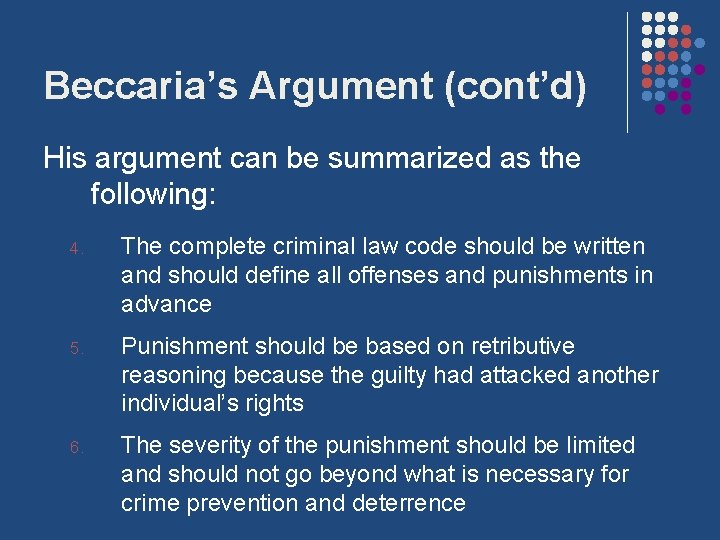 Beccaria’s Argument (cont’d) His argument can be summarized as the following: 4. The complete