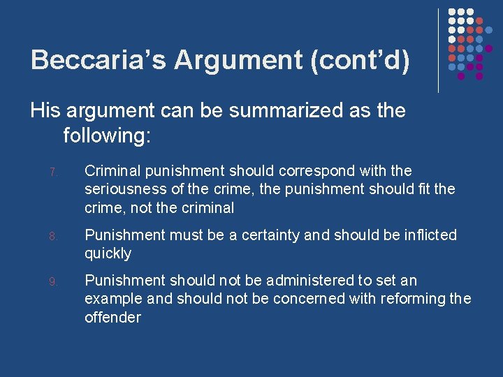 Beccaria’s Argument (cont’d) His argument can be summarized as the following: 7. Criminal punishment