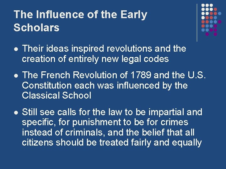 The Influence of the Early Scholars l Their ideas inspired revolutions and the creation
