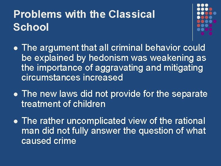 Problems with the Classical School l The argument that all criminal behavior could be