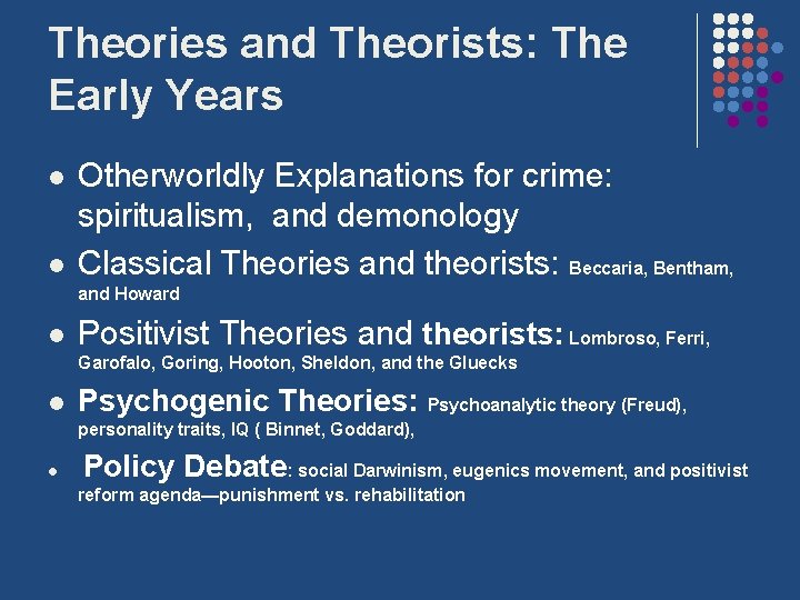 Theories and Theorists: The Early Years l l Otherworldly Explanations for crime: spiritualism, and Theories and Theorists: The Early Years l l Otherworldly Explanations for crime: spiritualism, and