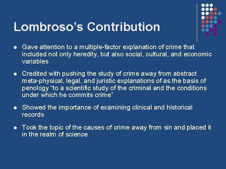 Lombroso’s Contribution l Gave attention to a multiple-factor explanation of crime that included not