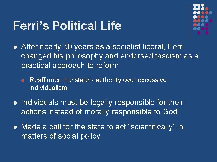 Ferri’s Political Life l After nearly 50 years as a socialist liberal, Ferri changed