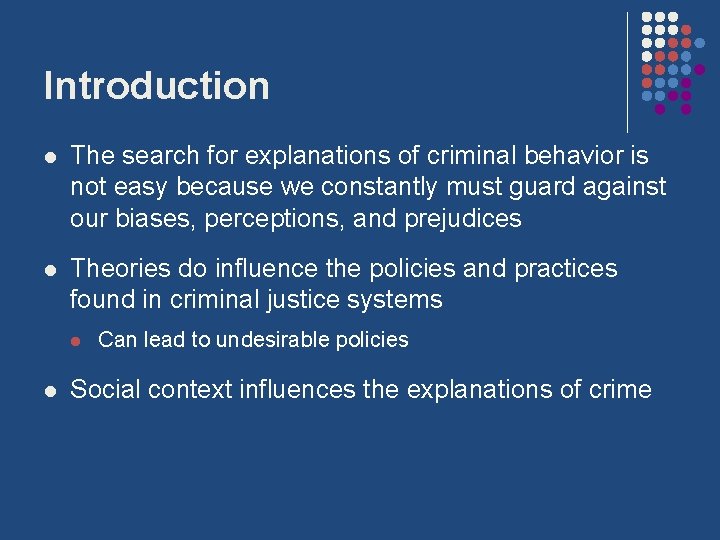 Introduction l The search for explanations of criminal behavior is not easy because we