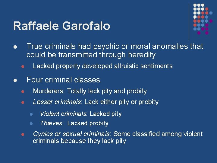 Raffaele Garofalo True criminals had psychic or moral anomalies that could be transmitted through