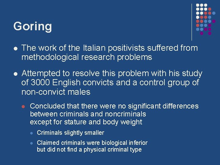 Goring l The work of the Italian positivists suffered from methodological research problems l