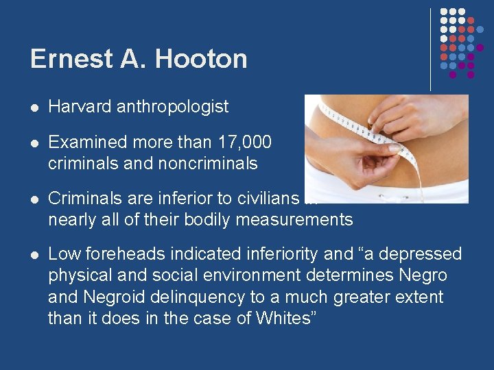 Ernest A. Hooton l Harvard anthropologist l Examined more than 17, 000 criminals and