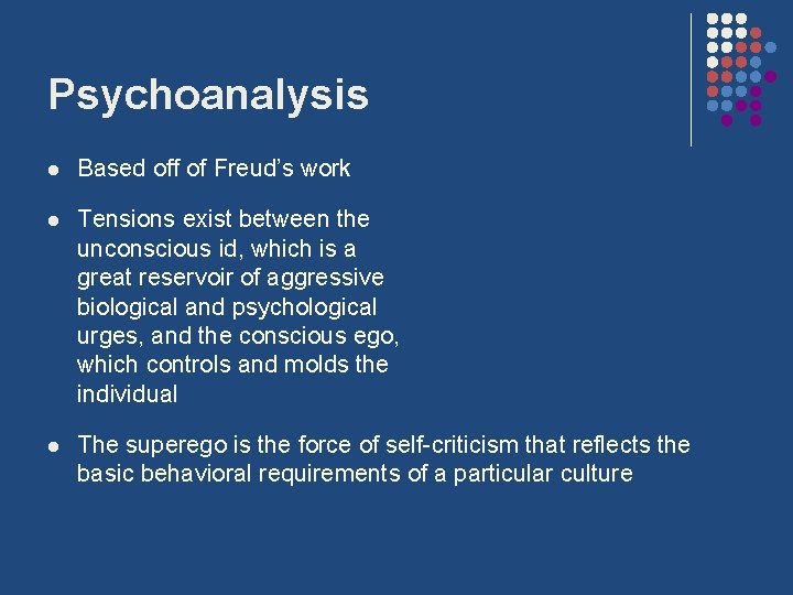 Psychoanalysis l Based off of Freud’s work l Tensions exist between the unconscious id,