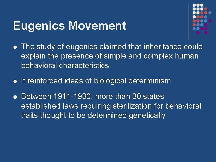 Eugenics Movement l The study of eugenics claimed that inheritance could explain the presence