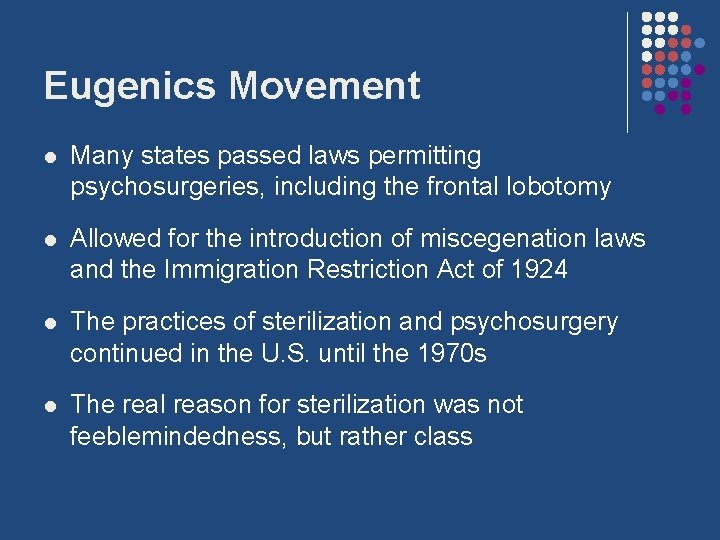 Eugenics Movement l Many states passed laws permitting psychosurgeries, including the frontal lobotomy l