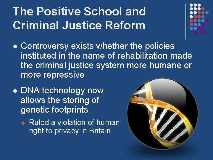 The Positive School and Criminal Justice Reform l Controversy exists whether the policies instituted