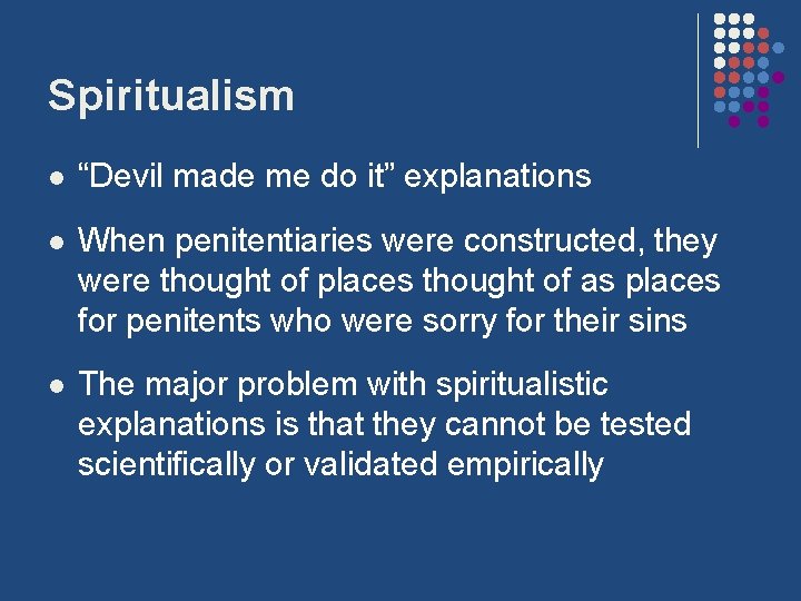 Spiritualism l “Devil made me do it” explanations l When penitentiaries were constructed, they