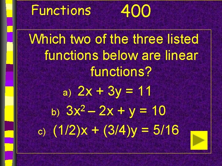 Functions 400 Which two of the three listed functions below are linear functions? a)