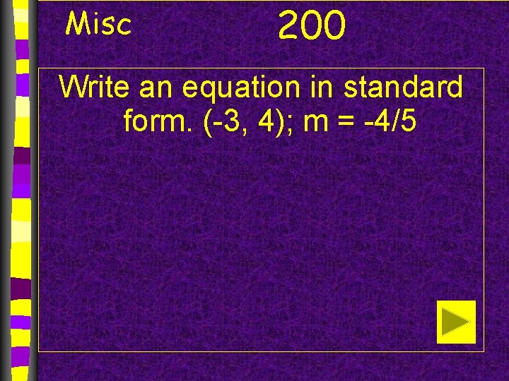 Misc 200 Write an equation in standard form. (-3, 4); m = -4/5 