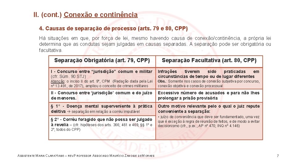 II. (cont. ) Conexão e continência 4. Causas de separação de processo (arts. 79