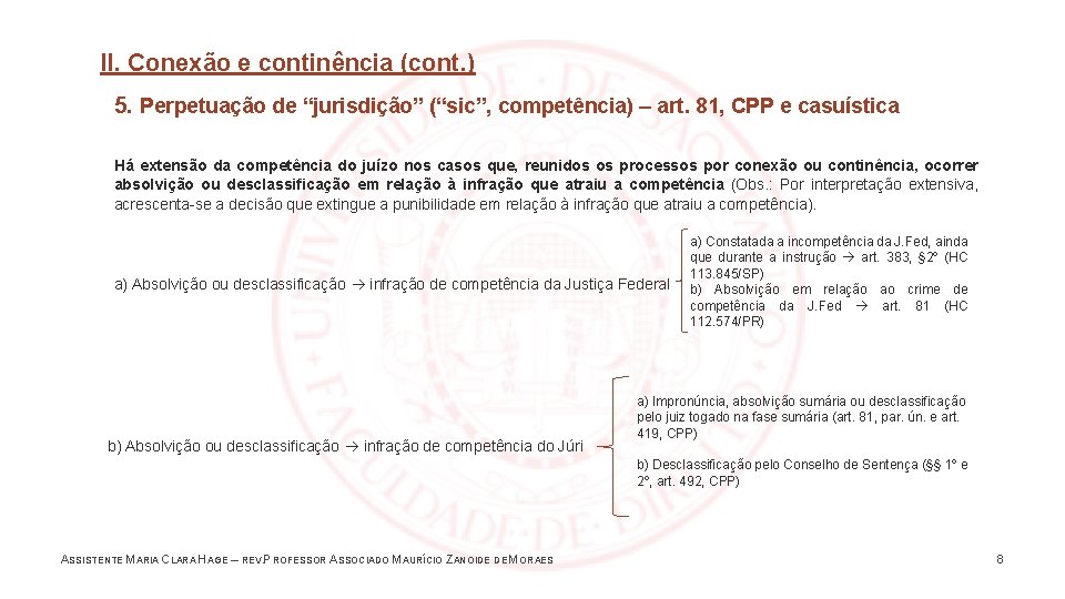 II. Conexão e continência (cont. ) 5. Perpetuação de “jurisdição” (“sic”, competência) – art.