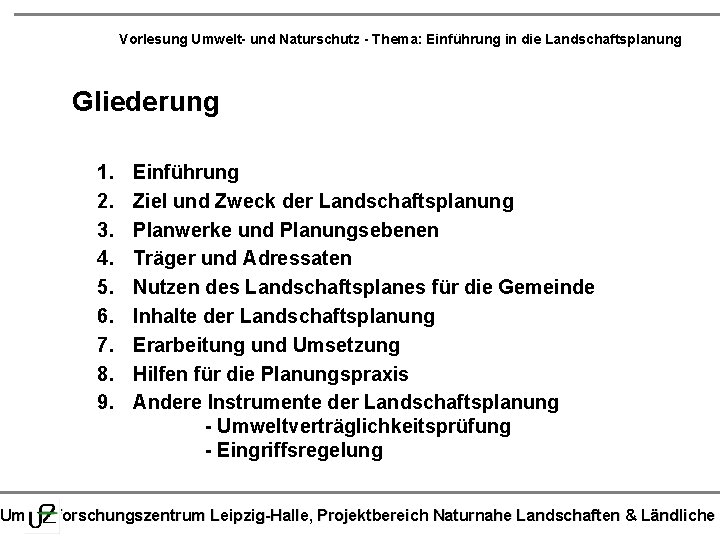 Vorlesung Umwelt- und Naturschutz - Thema: Einführung in die Landschaftsplanung Gliederung 1. 2. 3.