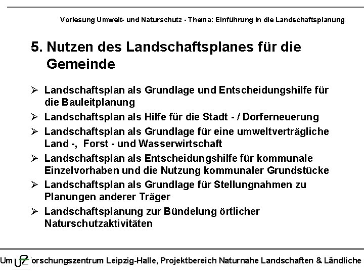 Vorlesung Umwelt- und Naturschutz - Thema: Einführung in die Landschaftsplanung 5. Nutzen des Landschaftsplanes