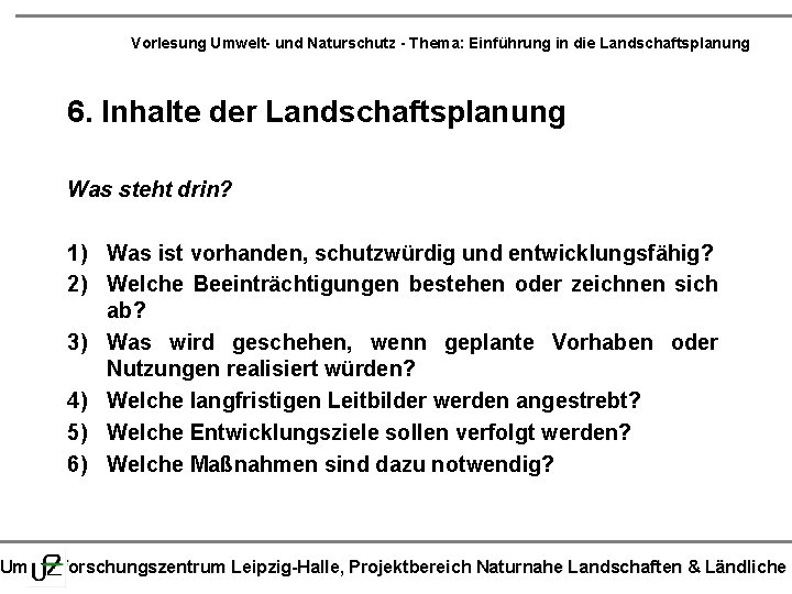 Vorlesung Umwelt- und Naturschutz - Thema: Einführung in die Landschaftsplanung 6. Inhalte der Landschaftsplanung