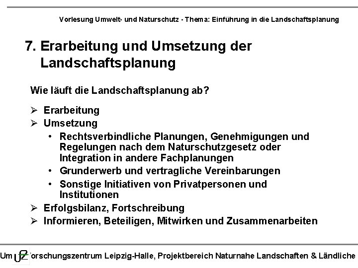 Vorlesung Umwelt- und Naturschutz - Thema: Einführung in die Landschaftsplanung 7. Erarbeitung und Umsetzung