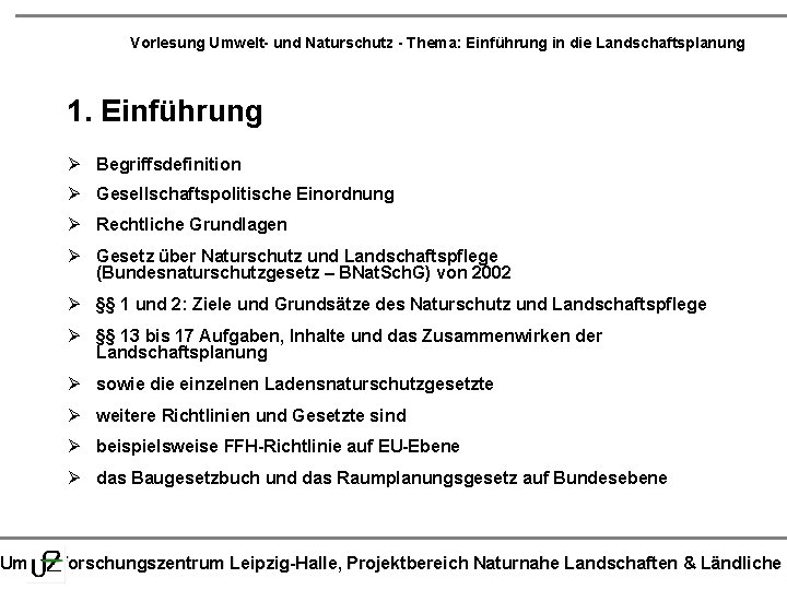 Vorlesung Umwelt- und Naturschutz - Thema: Einführung in die Landschaftsplanung 1. Einführung Ø Begriffsdefinition