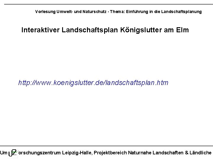 Vorlesung Umwelt- und Naturschutz - Thema: Einführung in die Landschaftsplanung Interaktiver Landschaftsplan Königslutter am