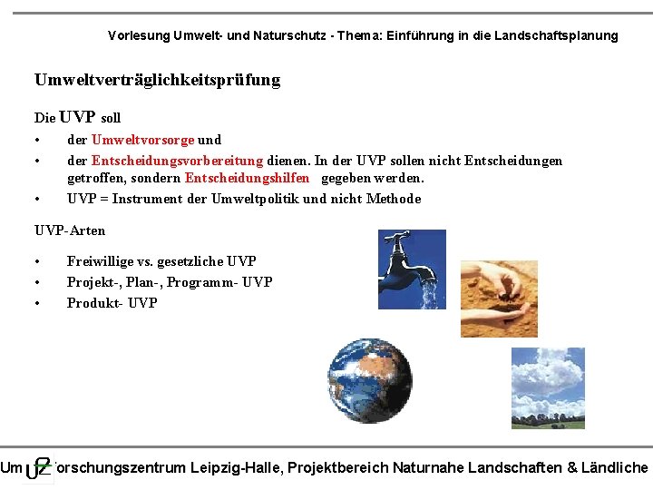 Vorlesung Umwelt- und Naturschutz - Thema: Einführung in die Landschaftsplanung Umweltverträglichkeitsprüfung Die UVP soll