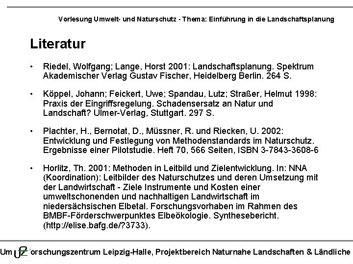 Vorlesung Umwelt- und Naturschutz - Thema: Einführung in die Landschaftsplanung Literatur • Riedel, Wolfgang;