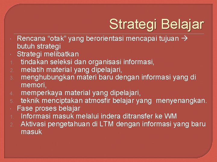 Strategi Belajar 1. 2. 3. 4. 5. 1. 2. Rencana “otak” yang berorientasi mencapai