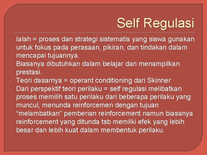 Self Regulasi Ialah = proses dan strategi sistematis yang siswa gunakan untuk fokus pada