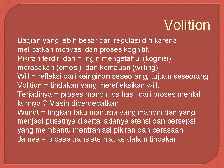 Volition Bagian yang lebih besar dari regulasi diri karena melibatkan motivasi dan proses kognitif.