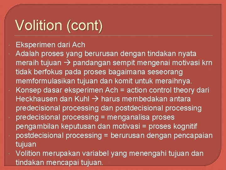 Volition (cont) Eksperimen dari Ach Adalah proses yang berurusan dengan tindakan nyata meraih tujuan