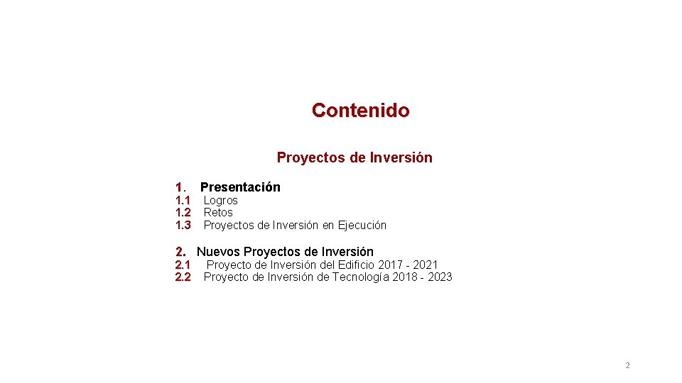 Contenido Proyectos de Inversión 1. 1 1. 2 1. 3 Presentación Logros Retos Proyectos