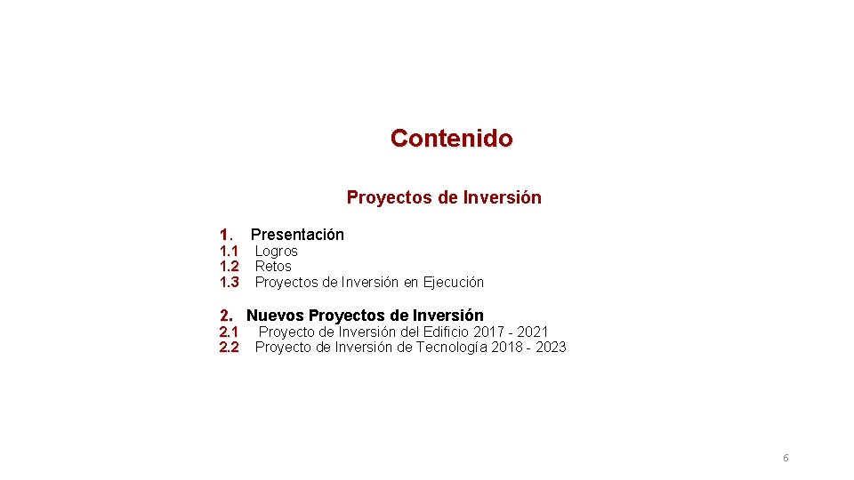 Contenido Proyectos de Inversión 1. 1 1. 2 1. 3 Presentación Logros Retos Proyectos
