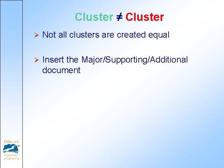 Cluster ≠ Cluster Ø Not all clusters are created equal Ø Insert the Major/Supporting/Additional Cluster ≠ Cluster Ø Not all clusters are created equal Ø Insert the Major/Supporting/Additional
