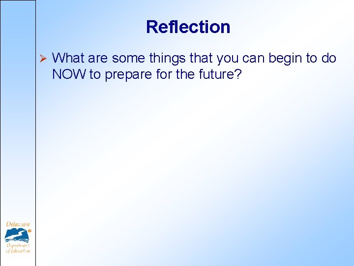 Reflection Ø What are some things that you can begin to do NOW to Reflection Ø What are some things that you can begin to do NOW to