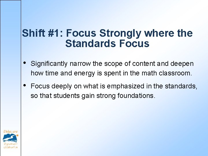 Shift #1: Focus Strongly where the Standards Focus • Significantly narrow the scope of Shift #1: Focus Strongly where the Standards Focus • Significantly narrow the scope of