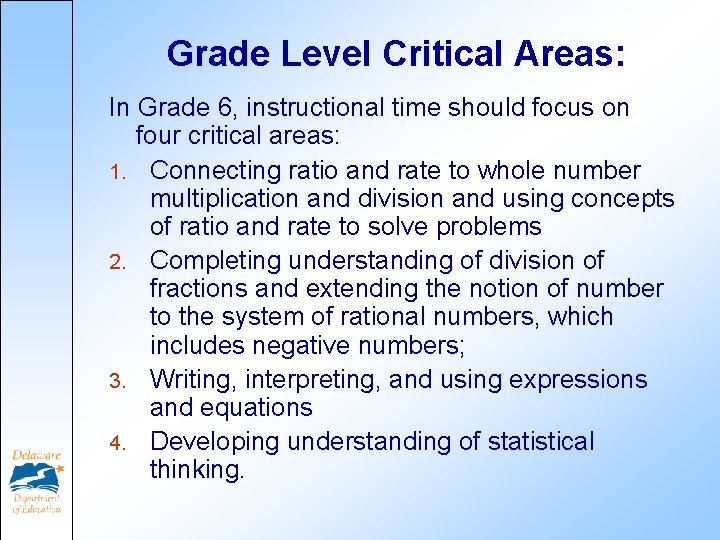 Grade Level Critical Areas: In Grade 6, instructional time should focus on four critical Grade Level Critical Areas: In Grade 6, instructional time should focus on four critical